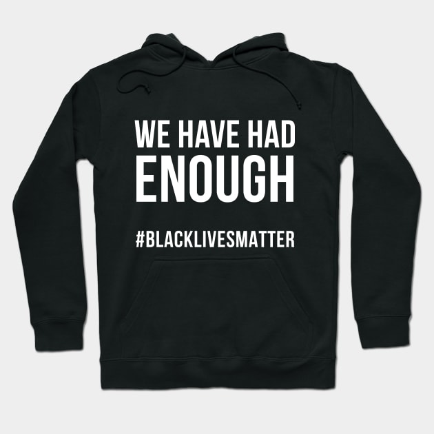 We Have Had Enough, Black lives matter, George Floyd Hoodie by UrbanLifeApparel